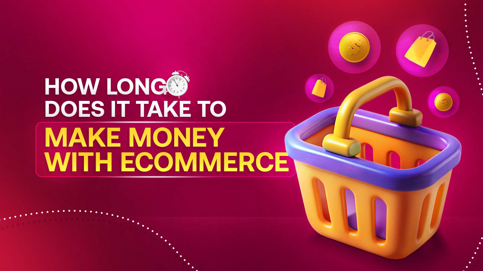 How Long Does It Take To Make Money With Ecommerce?