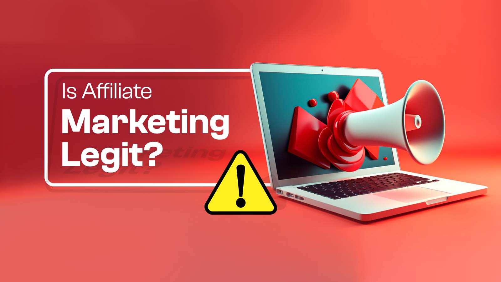 Is Affiliate Marketing Legit? Benefits, Misconceptions And Prevention